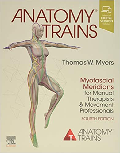 Anatomy Trains: Myofascial Meridians for Manual Therapists and Movement Professionals (4th Edition) - Orginal Pdf